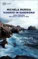 Viaggio in Sardegna. Undici percorsi nell'isola che non si vede